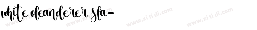 white oleanderer sla字体转换 white oleanderer sla字体转换